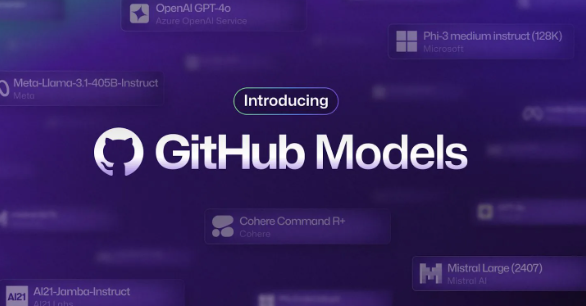 微软GitHub Models服务面世，专为AI工程师打造：轻松试用及部署模型，开发者福音